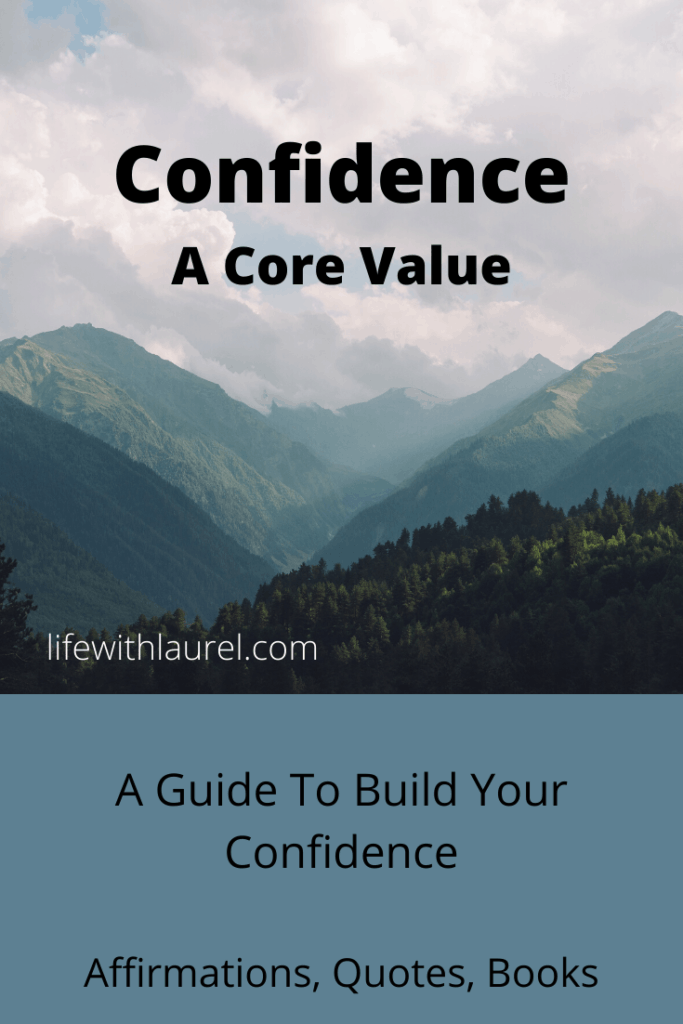 Confidence is a core value.  Here is a guide to build self confidence.  Included is a list of affirmations, quotes, and books to build self confidence.