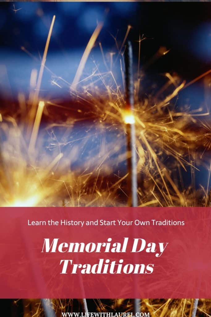 Here is a guide to tell you the history of Memorial Day.  Here are ideas on how you can start some Memorial Day Traditions of your own.